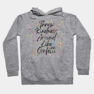 Throw Kindness Hoodie